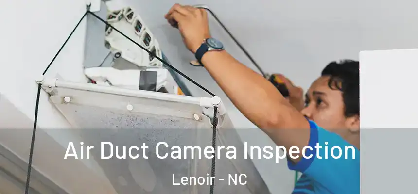 Air Duct Camera Inspection Lenoir - NC