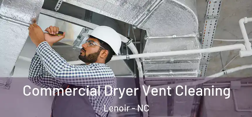  Commercial Dryer Vent Cleaning Lenoir - NC