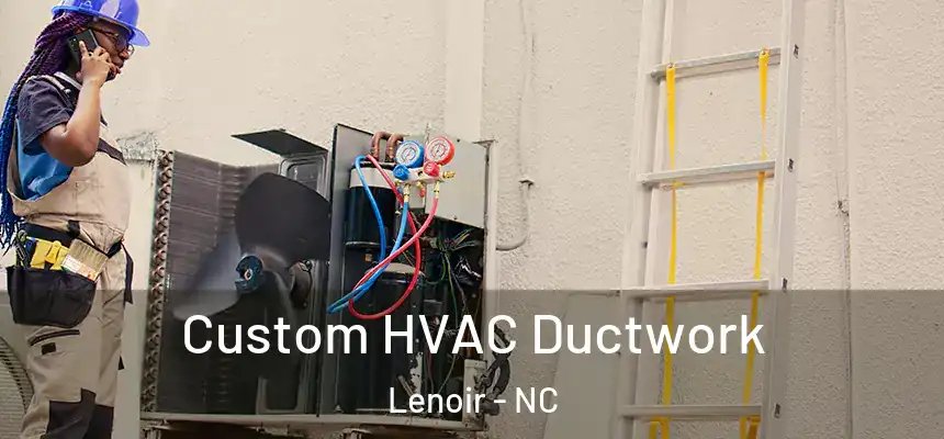 Custom HVAC Ductwork Lenoir - NC