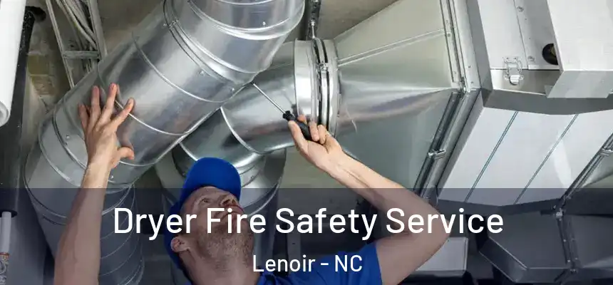 Dryer Fire Safety Service Lenoir - NC