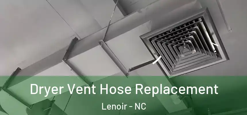  Dryer Vent Hose Replacement Lenoir - NC