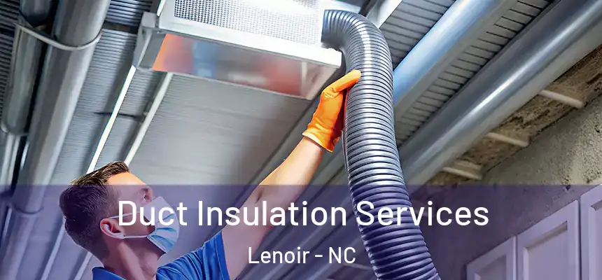Duct Insulation Services Lenoir - NC