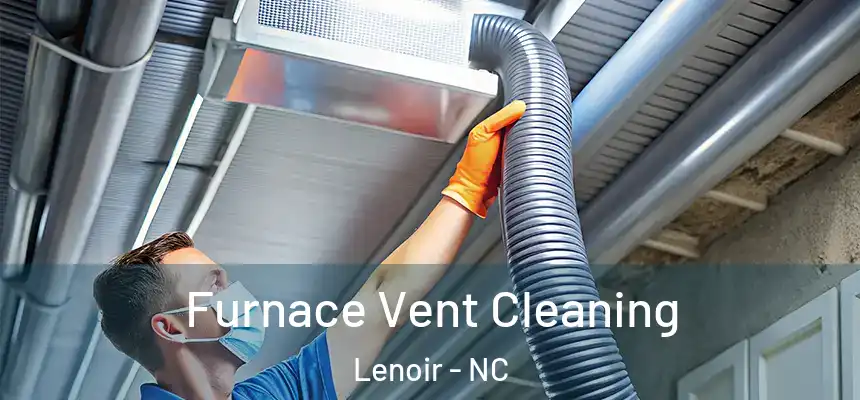 Furnace Vent Cleaning Lenoir - NC