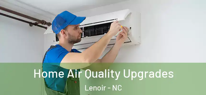 Home Air Quality Upgrades Lenoir - NC