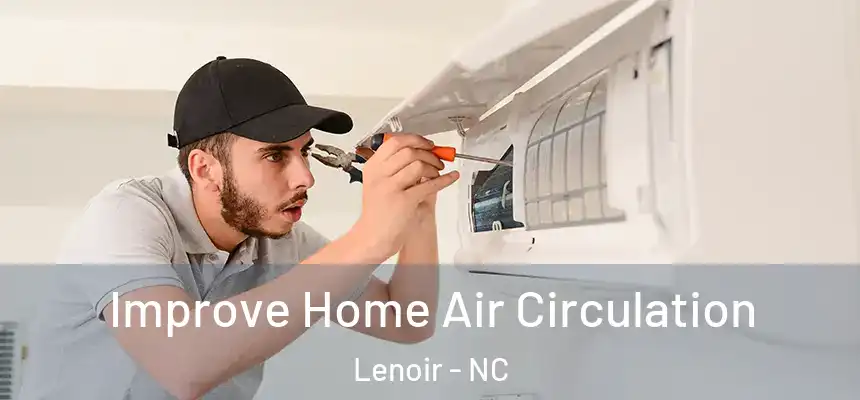  Improve Home Air Circulation Lenoir - NC