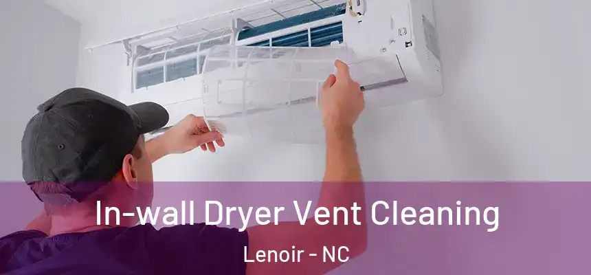  In-wall Dryer Vent Cleaning Lenoir - NC