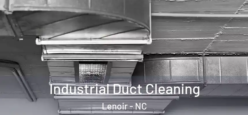 Industrial Duct Cleaning Lenoir - NC