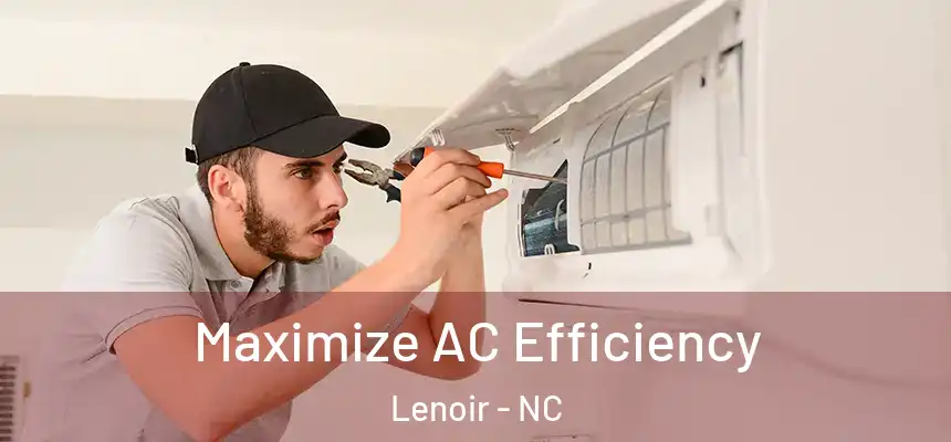 Maximize AC Efficiency Lenoir - NC