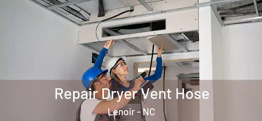 Repair Dryer Vent Hose Lenoir - NC