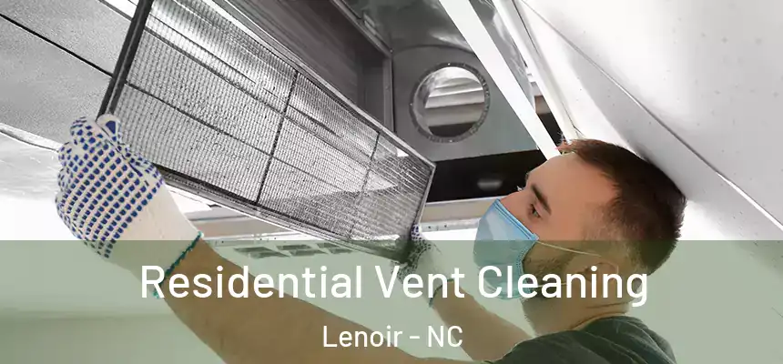  Residential Vent Cleaning Lenoir - NC