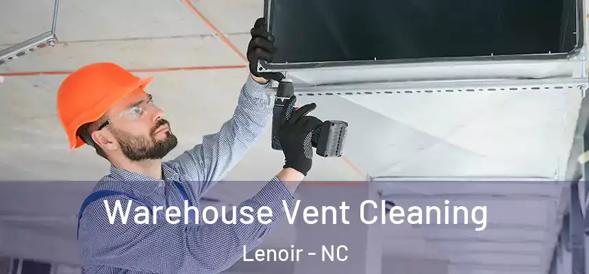 Warehouse Vent Cleaning Lenoir - NC